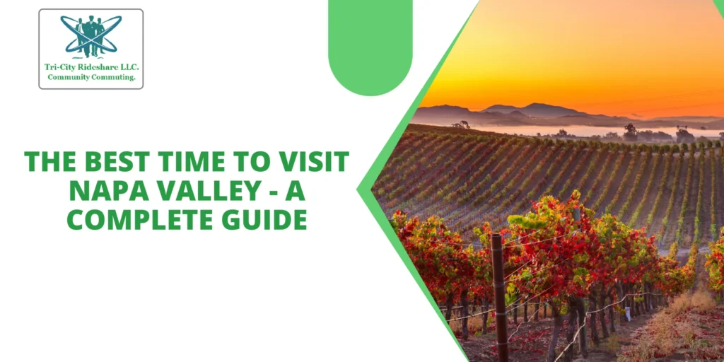 The Best Time To Visit Napa Valley - A Complete Guide